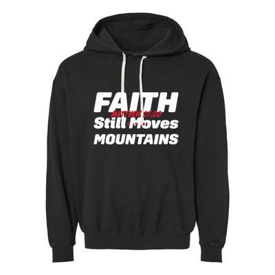 Faith Still Moves Mountains Matthew 17 20 Garment-Dyed Fleece Hoodie