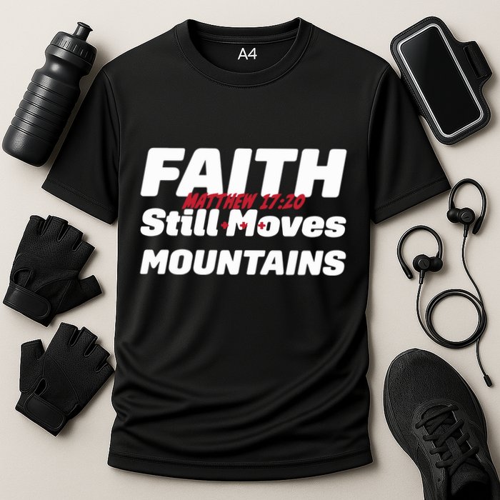 Faith Still Moves Mountains Matthew 17 20 Cooling Performance Crew T-Shirt