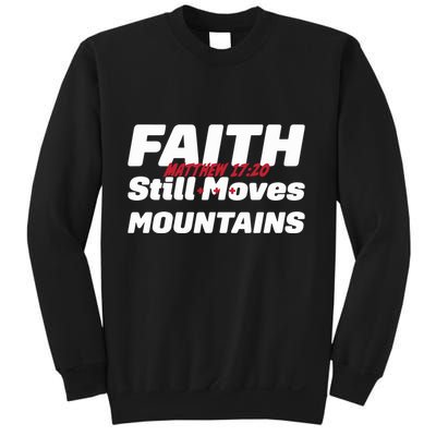 Faith Still Moves Mountains Matthew 17 20 Sweatshirt