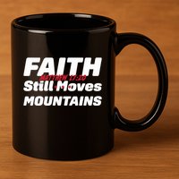 Faith Still Moves Mountains Matthew 17 20 11oz C Handle Ceramic Mug