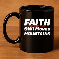 Faith Still Moves Mountains Matthew 17 20 11oz C Handle Ceramic Mug