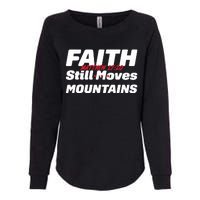 Faith Still Moves Mountains Matthew 17 20 Womens California Wash Sweatshirt