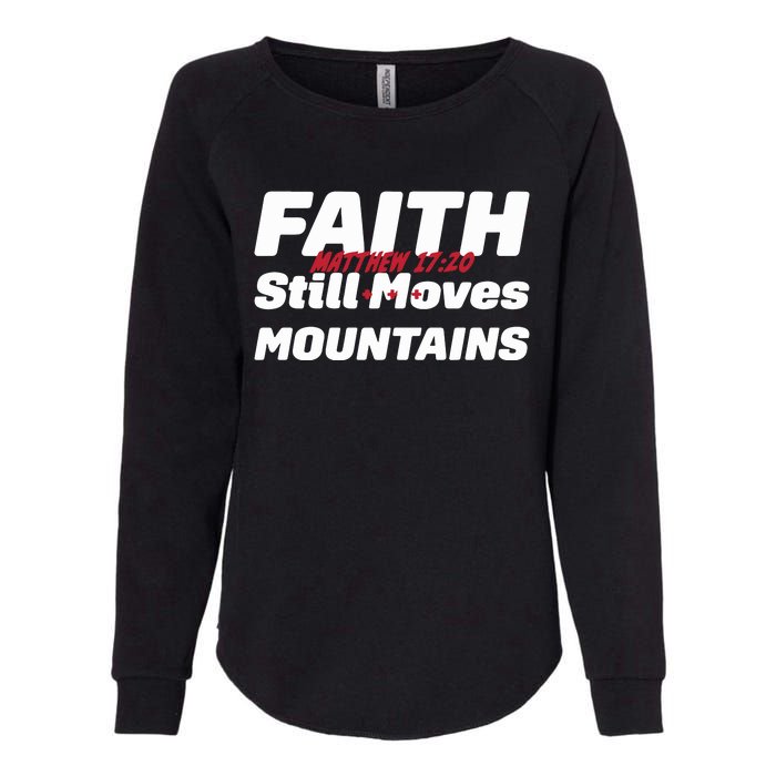 Faith Still Moves Mountains Matthew 17 20 Womens California Wash Sweatshirt