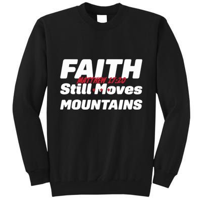 Faith Still Moves Mountains Matthew 17 20 Tall Sweatshirt