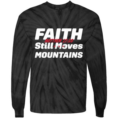 Faith Still Moves Mountains Matthew 17 20 Tie-Dye Long Sleeve Shirt