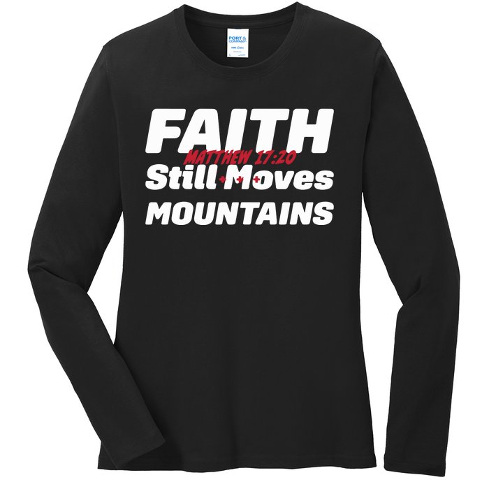 Faith Still Moves Mountains Matthew 17 20 Ladies Long Sleeve Shirt