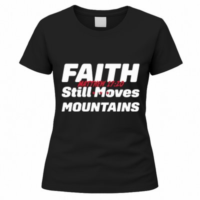 Faith Still Moves Mountains Matthew 17 20 Women's T-Shirt