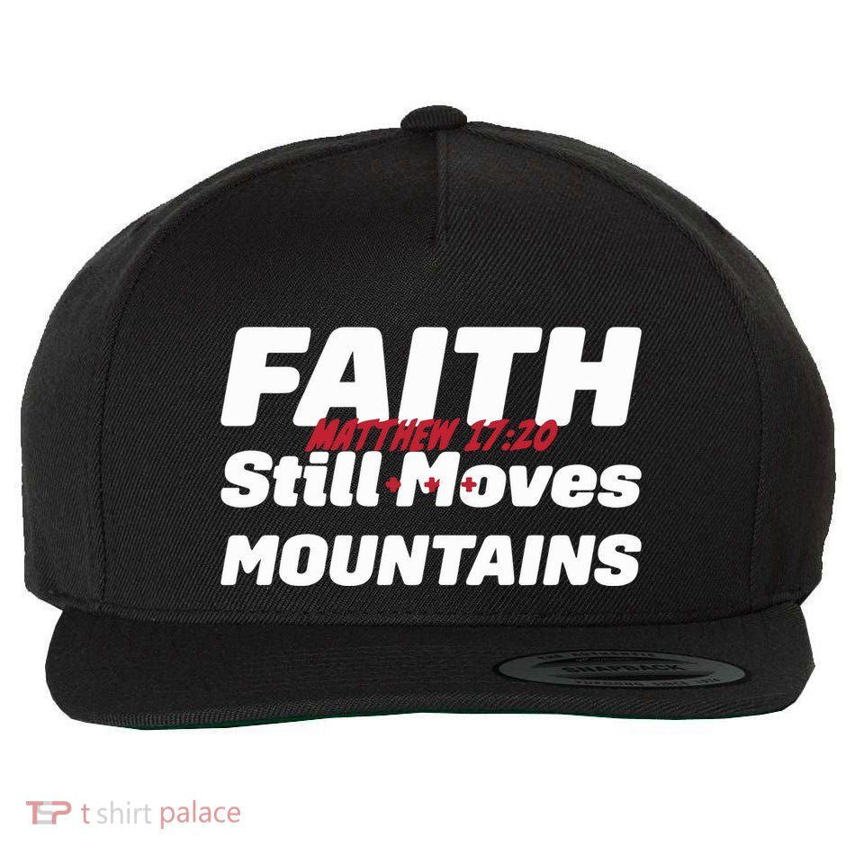 Faith Still Moves Mountains Matthew 17 20 Wool Snapback Cap