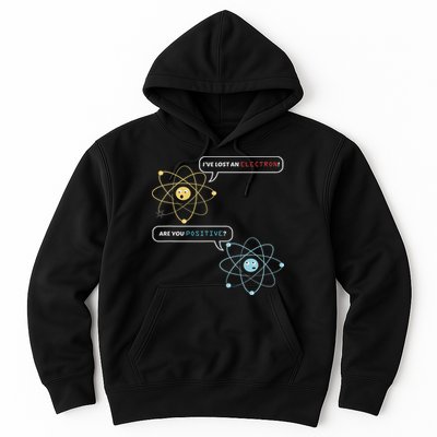 Funny Science Math Jokes Nerdy Humor I Lost An Electron. Are You Positive Chemistry Joke Hoodie
