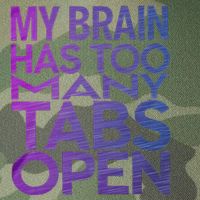 Funny Saying My Brain Has Too Many Tabs Open Overthinking Legacy Tie Dye Trucker Hat