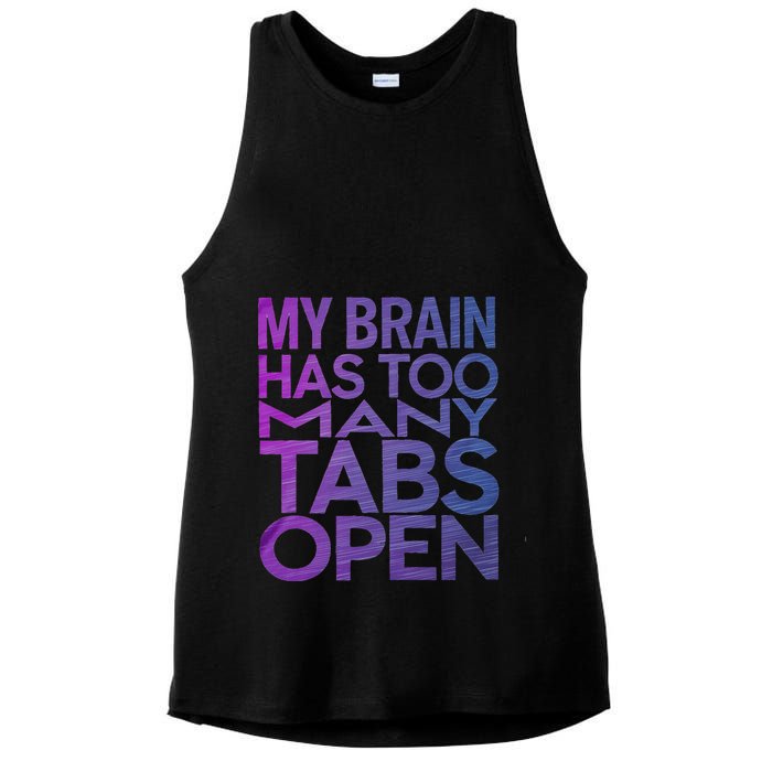 Funny Saying My Brain Has Too Many Tabs Open Overthinking Ladies PosiCharge Tri-Blend Wicking Tank