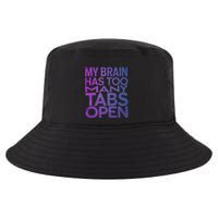 Funny Saying My Brain Has Too Many Tabs Open Overthinking Cool Comfort Performance Bucket Hat