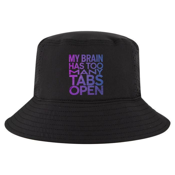 Funny Saying My Brain Has Too Many Tabs Open Overthinking Cool Comfort Performance Bucket Hat
