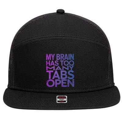 Funny Saying My Brain Has Too Many Tabs Open Overthinking 7 Panel Mesh Trucker Snapback Hat