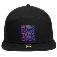 Funny Saying My Brain Has Too Many Tabs Open Overthinking 7 Panel Mesh Trucker Snapback Hat
