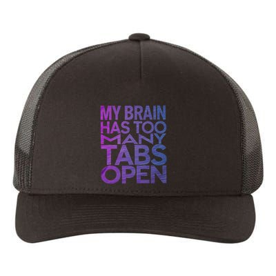 Funny Saying My Brain Has Too Many Tabs Open Overthinking Yupoong Adult 5-Panel Trucker Hat