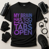 Funny Saying My Brain Has Too Many Tabs Open Overthinking Performance Shirt