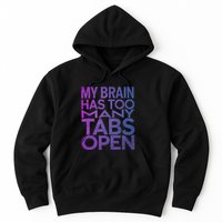 Funny Saying My Brain Has Too Many Tabs Open Overthinking Hoodie