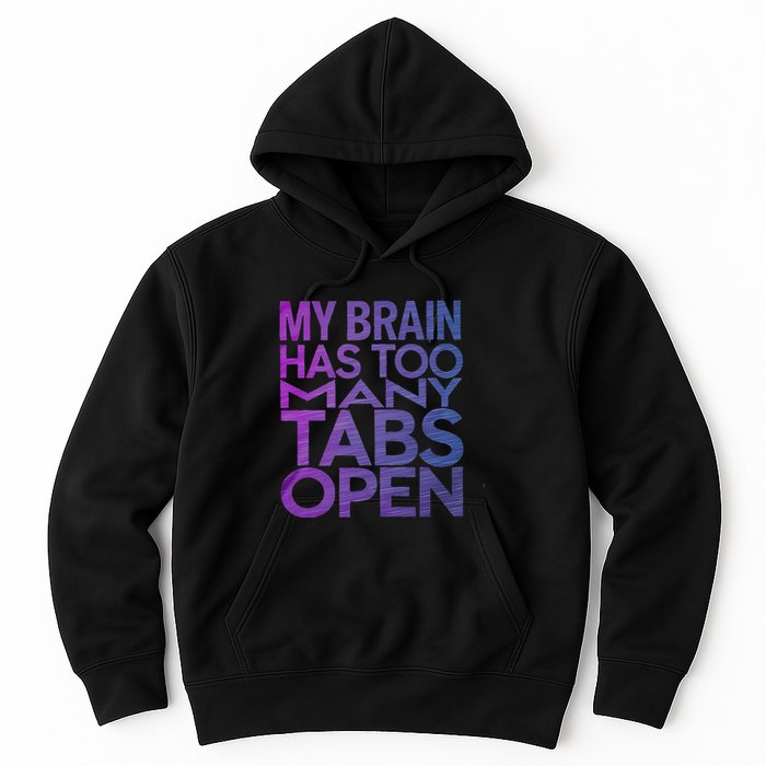 Funny Saying My Brain Has Too Many Tabs Open Overthinking Hoodie