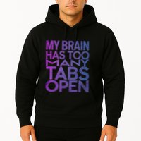 Funny Saying My Brain Has Too Many Tabs Open Overthinking Hoodie