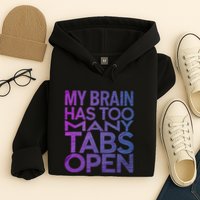 Funny Saying My Brain Has Too Many Tabs Open Overthinking Hoodie