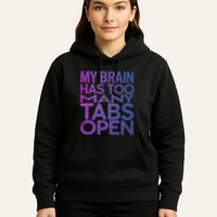 Funny Saying My Brain Has Too Many Tabs Open Overthinking Hoodie