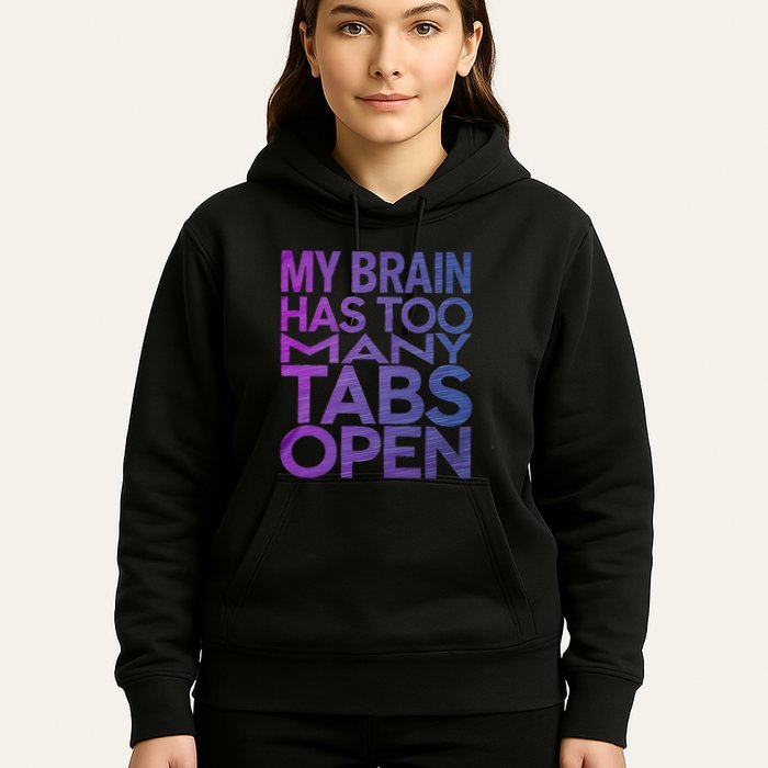 Funny Saying My Brain Has Too Many Tabs Open Overthinking Hoodie
