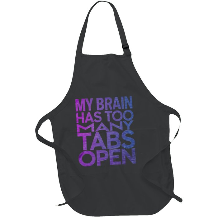 Funny Saying My Brain Has Too Many Tabs Open Overthinking Apron