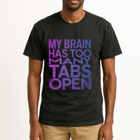 Funny Saying My Brain Has Too Many Tabs Open Overthinking Tall T-Shirt