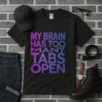 Funny Saying My Brain Has Too Many Tabs Open Overthinking Tall T-Shirt