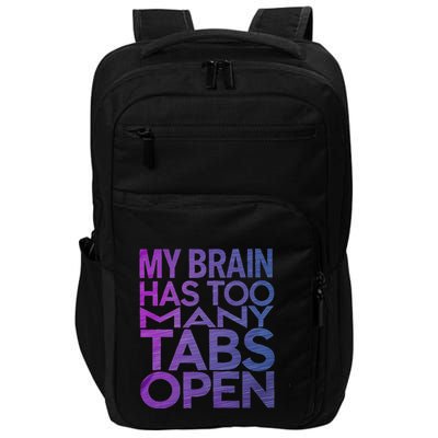 Funny Saying My Brain Has Too Many Tabs Open Overthinking Impact Tech Backpack