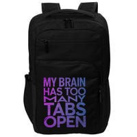Funny Saying My Brain Has Too Many Tabs Open Overthinking Impact Tech Backpack