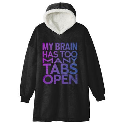 Funny Saying My Brain Has Too Many Tabs Open Overthinking Hooded Wearable Blanket
