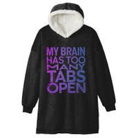 Funny Saying My Brain Has Too Many Tabs Open Overthinking Hooded Wearable Blanket