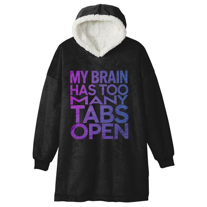 Funny Saying My Brain Has Too Many Tabs Open Overthinking Hooded Wearable Blanket