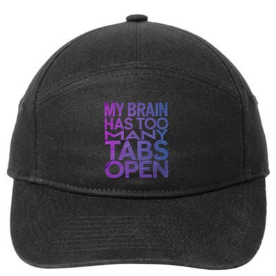 Funny Saying My Brain Has Too Many Tabs Open Overthinking 7-Panel Snapback Hat