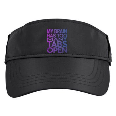 Funny Saying My Brain Has Too Many Tabs Open Overthinking Adult Drive Performance Visor