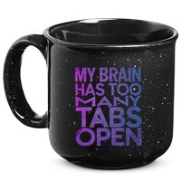 Funny Saying My Brain Has Too Many Tabs Open Overthinking 15oz Campfire Ceramic Mug