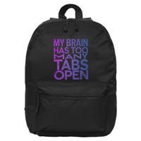 Funny Saying My Brain Has Too Many Tabs Open Overthinking 16 in Basic Backpack