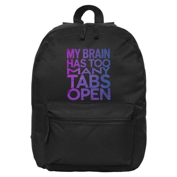 Funny Saying My Brain Has Too Many Tabs Open Overthinking 16 in Basic Backpack