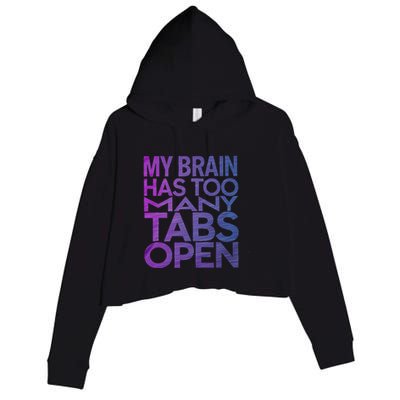 Funny Saying My Brain Has Too Many Tabs Open Overthinking Crop Fleece Hoodie