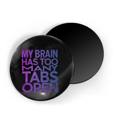 Funny Saying My Brain Has Too Many Tabs Open Overthinking Magnet