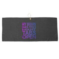 Funny Saying My Brain Has Too Many Tabs Open Overthinking Large Microfiber Waffle Golf Towel
