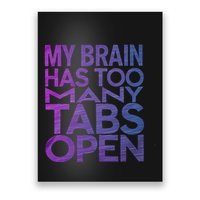 Funny Saying My Brain Has Too Many Tabs Open Overthinking Poster
