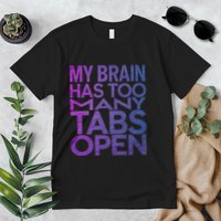 Funny Saying My Brain Has Too Many Tabs Open Overthinking Premium T-Shirt