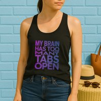 Funny Saying My Brain Has Too Many Tabs Open Overthinking Womens Tank Top