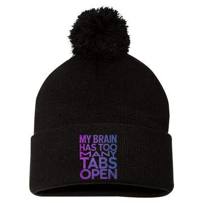 Funny Saying My Brain Has Too Many Tabs Open Overthinking Pom Pom 12in Knit Beanie