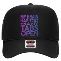 Funny Saying My Brain Has Too Many Tabs Open Overthinking Trucker Hat