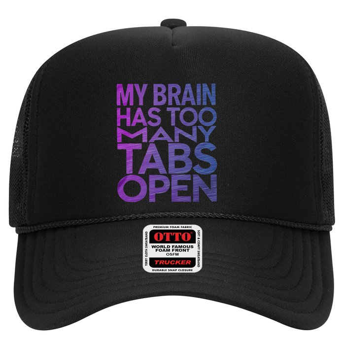 Funny Saying My Brain Has Too Many Tabs Open Overthinking Trucker Hat