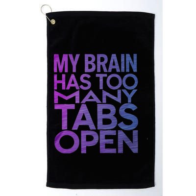 Funny Saying My Brain Has Too Many Tabs Open Overthinking Golf Towel